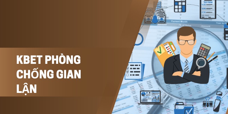 Kbet Phòng Chống Gian Lận: Những Biện Pháp Hiệu Quả