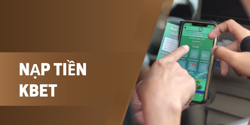 Nạp Tiền Kbet: Hướng Dẫn Nhanh Chóng Để Nạp