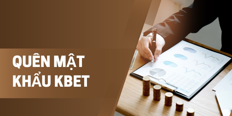 Quên Mật Khẩu Kbet: Cách Khôi Phục Mật Khẩu Nhanh